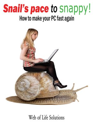 cover image of Snail's Pace to Snappy! How to Make Your PC Fast Again